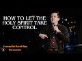 How to Let the Holy Spirit Take Control - Evangelist David Diga Hernandez