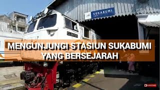 MENGUNJUNGI STASIUN SUKABUMI YANG BERSEJARAH | Beroperasi Sejak 1882