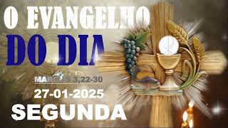 EVANGELGO DO DIA 27 DE JANEIRO  A PALAVRA DE DEUS