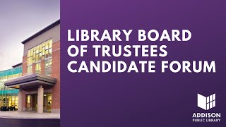 Addison Public Library Board of Trustees Candidate Forum | March 29, 2023