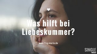 Was hilft bei Liebeskummer?