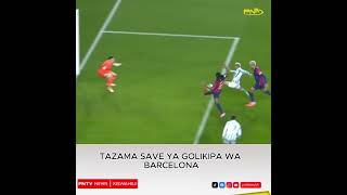 TAZAMA SAVE YA GOLIKIPA WA BARCELONA