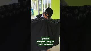 tutorial cara pakai sarung ala santri #santri #pesantren #darussalam #sarungan #kyai