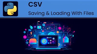 Python - CSV: Save and load to a file