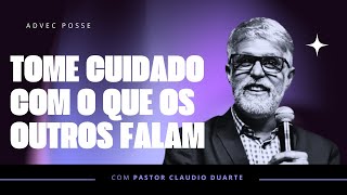 Pr Cláudio Duarte | TOME CUIDADO COM O QUE OS OUTROS FALAM