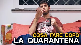 COSA FARE DOPO LA QUARANTENA