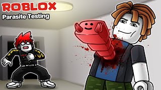 Roblox : Parasite Testing 🦠 วิธีการเอาตัวรอด จากหนอนปรสิตยึดร่าง !!!