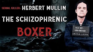 Serial Killer Documentary: Herbert Mullin (The Schizophrenic Boxer)