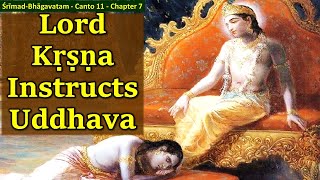 SB 11.7 Lord Krishna Instructs Uddhava | Srimad Bhagavatam | Canto 11 | Chapter 7