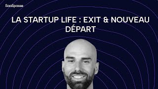 Ep.63 - Samuel Chenard :  La startup life : exit \u0026 nouveau départ