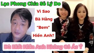 Lạc Phong Chia Sẻ Lý Do Vì Sao Bà Hằng “B/e/m” Hiền Anh