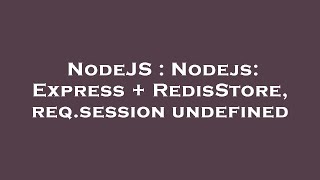 NodeJS : Nodejs: Express + RedisStore, req.session undefined