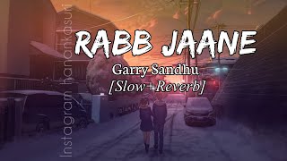 Rabb jaane Garry Sandhu (Slow+Reverb) Use Headphones 🎧