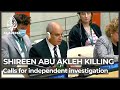 ‘Shireen Abu Akleh’s life matters,’ Al Jazeera tells UN