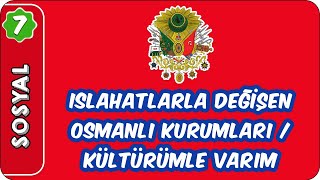 Islahatlarla Değişen Osmanlı Kurumları / Kültürümle Varım | 7. Sınıf Sosyal #evokul Kampı