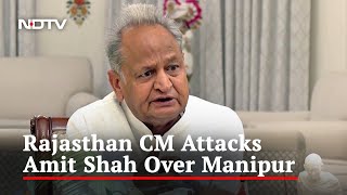 Ashok Gehlot's Sharp Attack On Amit Shah Over Manipur