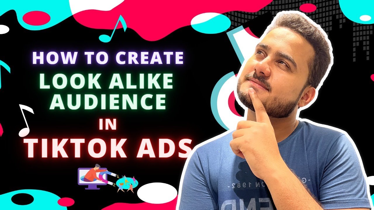 How To Create Look Alikes For Your Audience On TikTok Ads - TikTok Ads ...