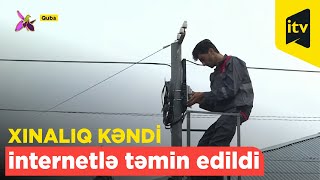 Qubanın Xınalıq kəndi ən yüksək internetlə təmin edildi