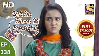 Yeh Un Dinon Ki Baat Hai - Ep 338 - Full Episode - 7th January, 2019