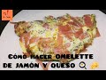 Cómo hacer OMELETTE de JAMÓN Y QUESO 🧀 🍳