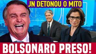 😱🚨JORNAL NACIONAL DETONA JAIR BOLSONARO, O MITO CAPIROTO VAI DIRETO PRA CADEIA‼️