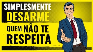 5 Atitudes que Desarmam Quem NÃO Te RESPEITA