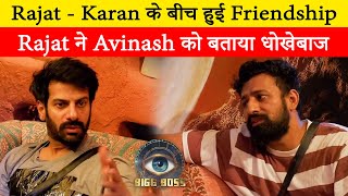 BB 18 : Friendship between Rajat and Karanveer,Rajat called Avinash cheater