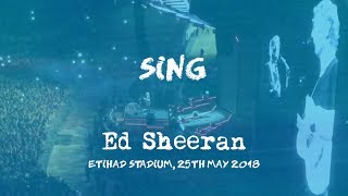 Sing (Live) - Ed Sheeran, Manchester 25th May 2018 [Divide Tour]