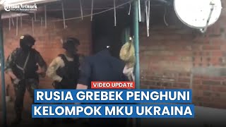 Pasukan Rusia Grebek Penghuni Kelompok MKU Ukraina, Temukan Barang-Barang Terlarang?