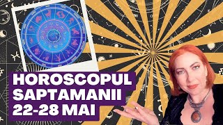 Horoscopul saptamanii 22-28 Mai 2023 - Astrolog Alexandra Coman