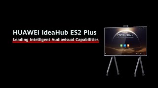 HUAWEI IdeaHub ES2 Plus: Leading Intelligent Audiovisual Capabilities