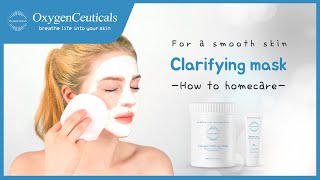 [OxygenCeuticals] How to use Clarifying Mask in Home Care