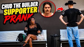 Chud The Builder Supporter Prank