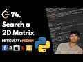 Search a 2D Matrix | Leet code 74 | Theory explained + Python code