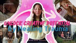 ✨ Unlock CREATIVE POTENTIAL by Healing Trauma ✨