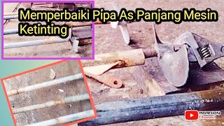 Perbaikan pipa as panjang mesin ketinting long tail