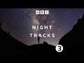 night tracks music for the evening bbc sounds