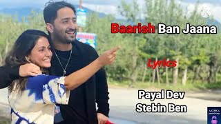 (LYRICS): Baarish Ban Jaana || Payal Dev | Stebin Ben || Shaheer Sheikh, Hina Khan || Kunaal Vermaa