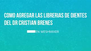 AGREGAR LIBRERIAS DEL DR BRENES A MESHMIXER