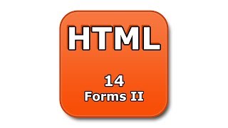 HTML Tutorial - 14 - Forms II