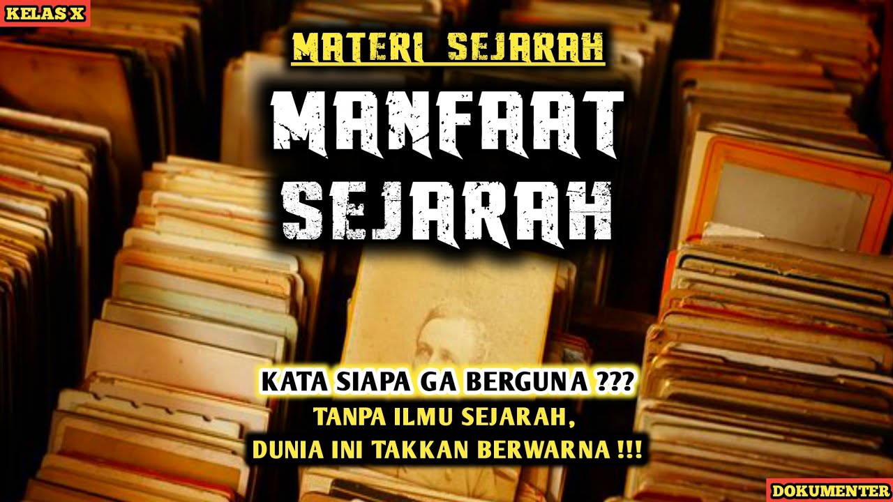 Manfaat Dan Kegunaan Sejarah - YouTube