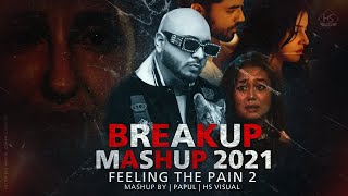 Breakup Mashup 2021| Feeling the Pain | B Praak Neha Kakkar | Nora Fatehi | Papul HS Visual | DJ SRS