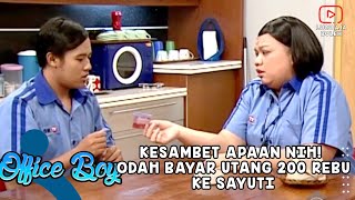 KESAMBET APAAN NIH! ODAH BAYAR UTANG 200 REBU KE SAYUTI- OB OFFICE BOY