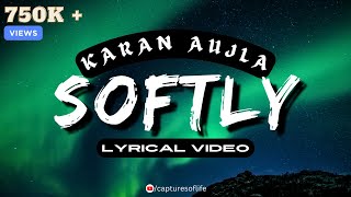 SOFTLY - LYRICAL VIDEO | KARAN AUJLA | MAKING MEMORIES