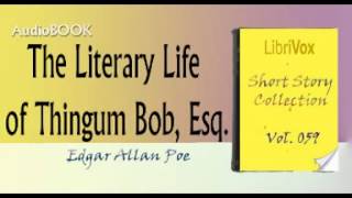 The Literary Life of Thingum Bob, Esq  Edgar Allan Poe Audiobook