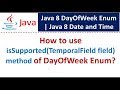 How to use isSupported(TemporalField field) method of DayOfWeek Enum?