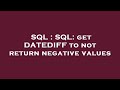 SQL : SQL: get DATEDIFF to not return negative values