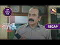 Crime Patrol 2.0 | Ep 148 & 149 | RECAP | क्राइम पैट्रॉल