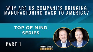 Why are US companies bringing manufacturing back to America? Part 1 | Top of Mind Series