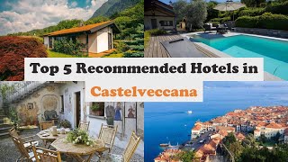 Top 5 Recommended Hotels In Castelveccana | Top 5 Best 4 Star Hotels In Castelveccana